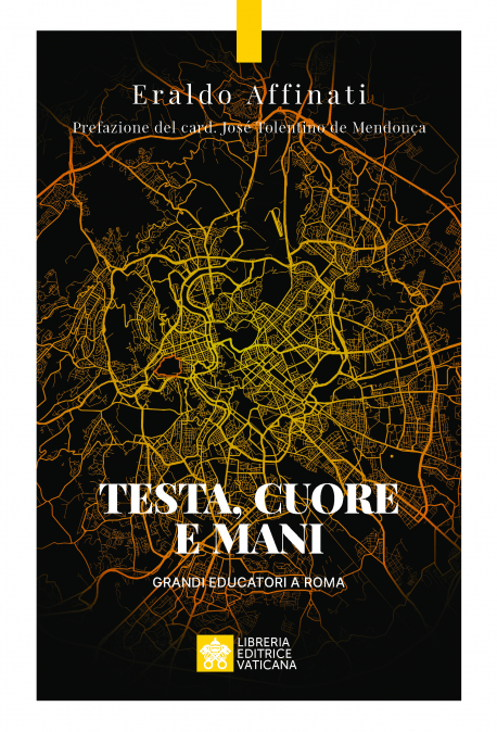 TESTA, CUORE E MANI Grandi educatori a Roma