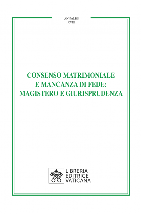 CONSENSO MATRIMONIALE E MANCANZA DI FEDE: MAGISTERO E GIURISPRUDENZA