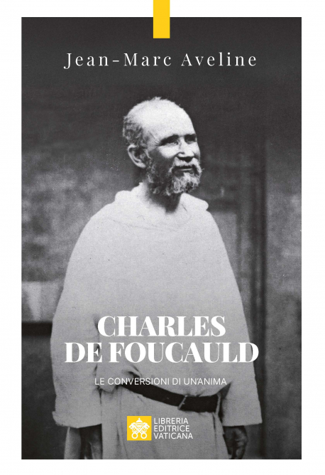CHARLES DE FOUCAULD Le conversioni di un'anima