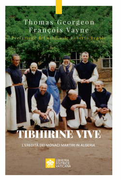 TIBHIRINE VIVE L'eredità dei monaci martiri in Algeria