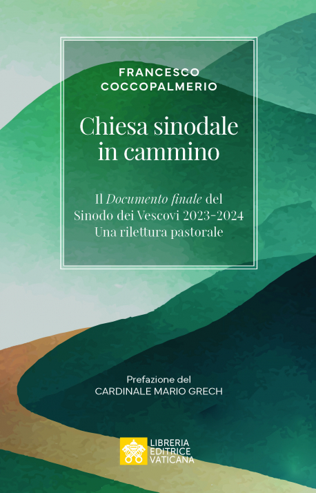 CHIESA SINODALE IN CAMMINO Il Documento finale del Sinodo dei Vescovi 2023-2024. Una rilettura pastorale