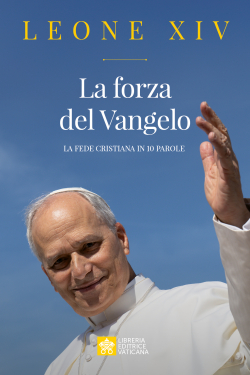 LA FORZA DEL VANGELO La fede Cristiana in 10 parole