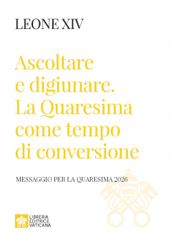 ASCOLTARE E DIGIUNARE. LA QUARESIMA COME TEMPO DI CONVERSIONE Messaggio per la Quaresima 2026