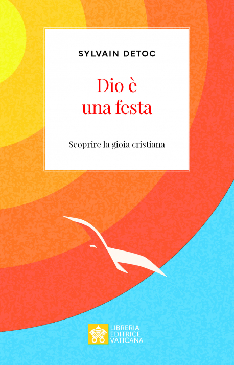 DIO È UNA FESTA Scoprire la gioia cristiana