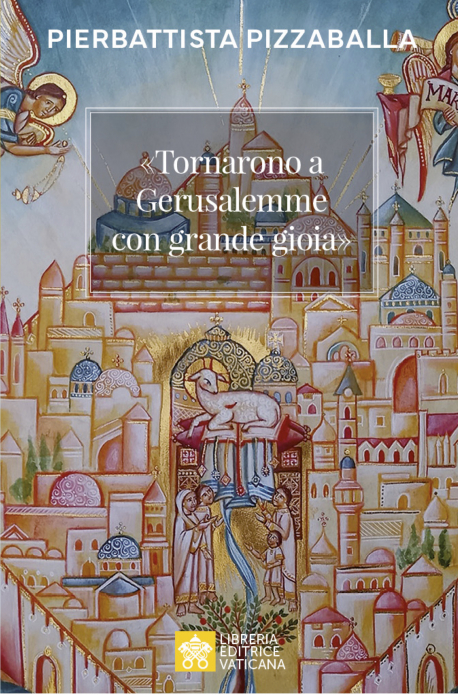 «TORNARONO A GERUSALEMME CON GRANDE GIOIA»