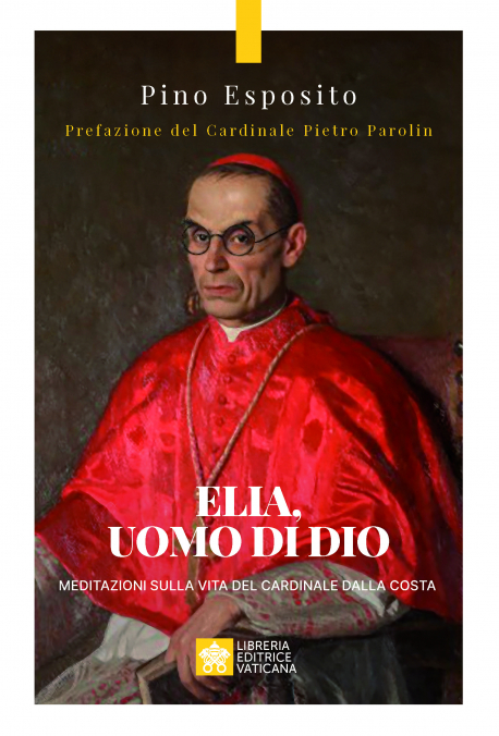 ELIA, UOMO DI DIO Meditazioni sulla vita del Cardinale Dalla Costa