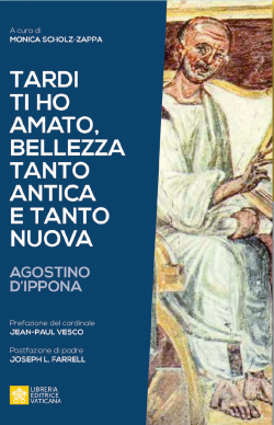 TARDI TI HO AMATO, BELLEZZA TANTO ANTICA E TANTO NUOVA Agostino D'Ippona
