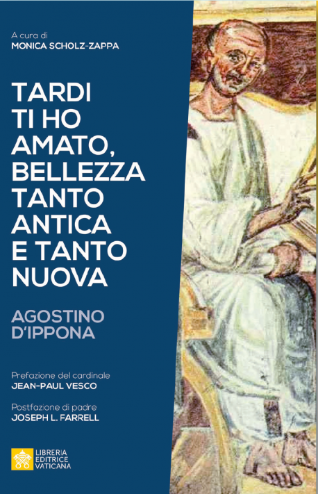 TARDI TI HO AMATO, BELLEZZA TANTO ANTICA E TANTO NUOVA Agostino D'Ippona