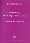 MESSAGGIO QUARESIMA 2017. LA PAROLA E' UN DONO. L'ALTRO E' UN DONO