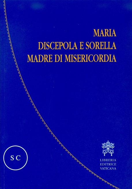 MARIA DISCEPOLA E SORELLA MADRE DI MISERICORDIA