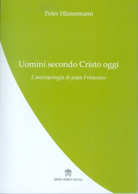 UOMINI SECONDO CRISTO OGGI. L'ANTROPOLOGIA DI PAPA FRANCESCO