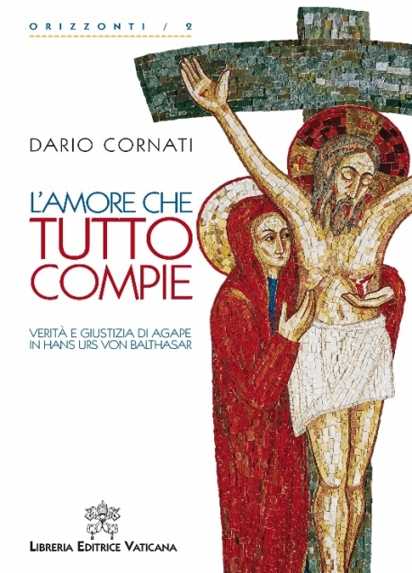 L'AMORE CHE TUTTO COMPIE. VERITA' E GIUSTIZIA IN HANS URS VON BALTHASAR