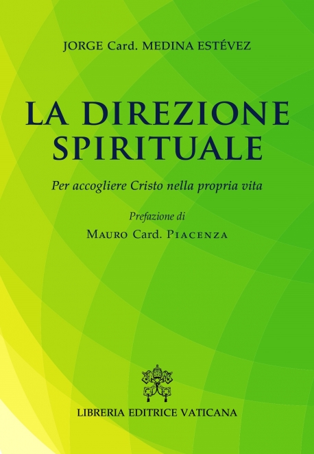 LA DIREZIONE SPIRITUALE. PER ACCOGLIERE CRISTO NELLA PROPRIA VITA