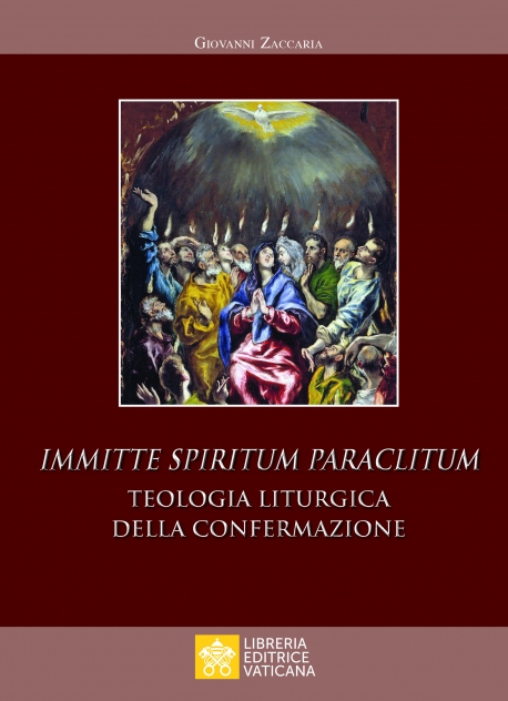 IMMITTE SPIRITUM PARACLITUM. TEOLOGIA LITURGICA DELLA CONFERMAZIONE