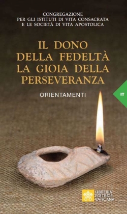IL DONO DELLA FEDELTÀ LA GIOIA DELLA PERSEVERANZA Manete in dilectione mea (Gv 15,9) ORIENTAMENTI