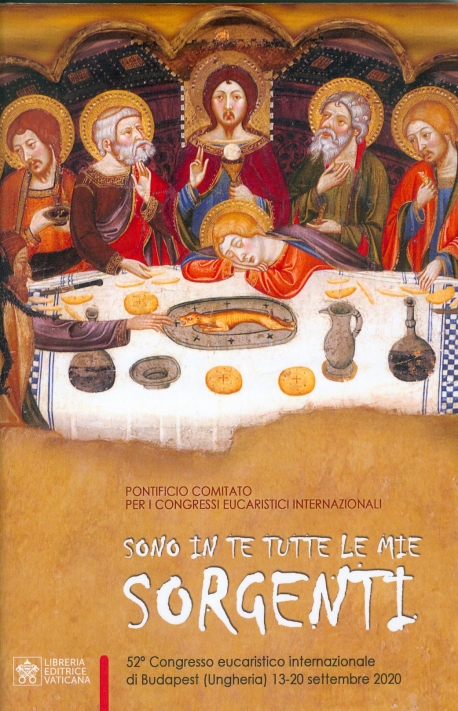 SONO IN TUTTE LE MIE SORGENTI 52° Congresso eucaristico internazionale di Budapest (Ungheria) 13-20 settembre 2020
