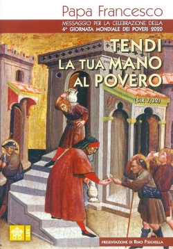 Messaggio per la IV Giornata Mondiale dei Poveri "Tendi la tua mano al povero” (Sir. 7,32) (15 novembre 2020)