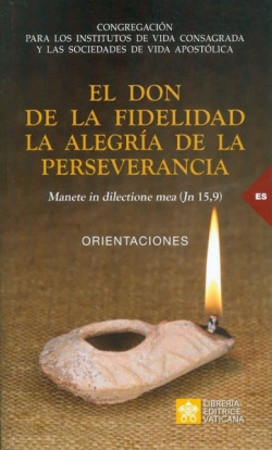 El don de la fidelidad. La alegrìa de la perseverancia. Orientaciones