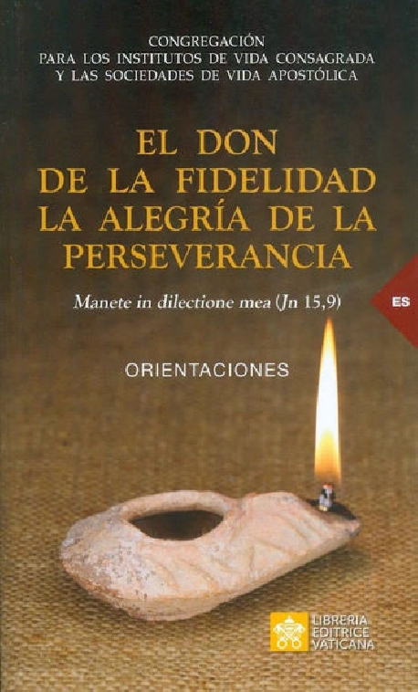 El don de la fidelidad. La alegrìa de la perseverancia. Orientaciones