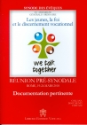 LES JEUNES, LA FOI ET LE DESCERNEMENT VOCATIONNEL. REUNION PRE-SYNODALE. DOCUMENTATION PERTINENTE