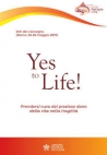YES TO LIFE! PRENDERSI CURA DEL PREZIOSO DONO DELLA VITA NELLA FRAGILITÀ