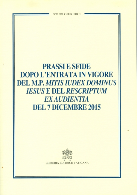 PRASSI E SFIDE DOPO L'ENTRATA IN VIGORE DEL MOTU PROPRIO "MITIS IUDEX DOMINUS IESUS"