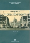 GLI EDIFICI DI VIA DELLA CONCILIAZIONE PALAZZI: PROPILEI,SAN PAOLO,PIO XII,CONVERTENDI