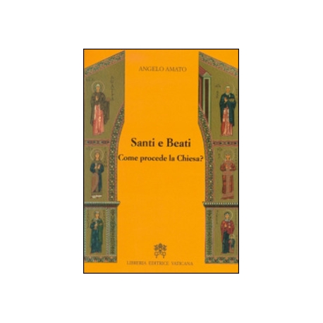 Santi e beati. Come procede la Chiesa? Ediz. ampliata