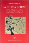 La Chiesa in Iraq. Storia. sviluppo e missione, dagli inizi ai nostri giorni