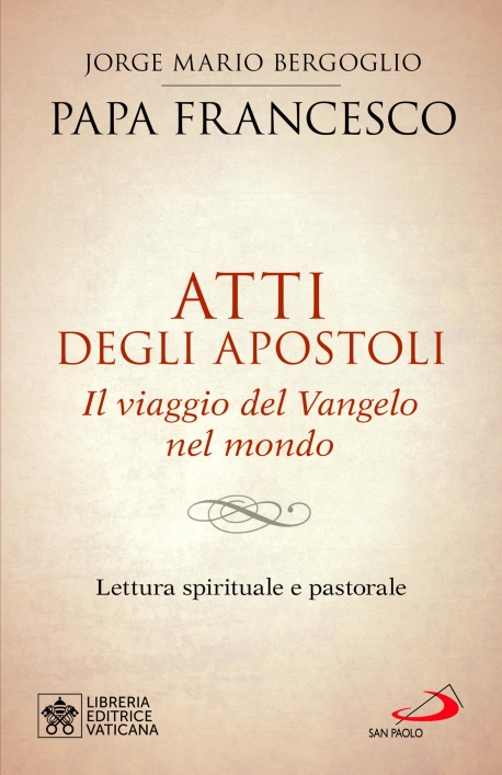 Atti degli apostoli. Il viaggio del Vangelo nel mondo