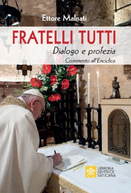 FRATELLI TUTTI Dialogo e profezia Commento all’Enciclica di Papa Francesco - Testo incluso